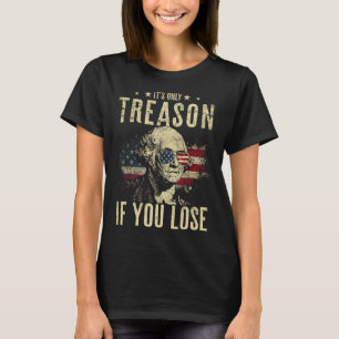 T-shirt George Washington C'est seulement de la trahison s