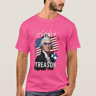 T-shirt George Washington C'est seulement de la trahison s