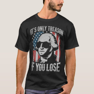 T-shirt George Washington C'est seulement la trahison si v