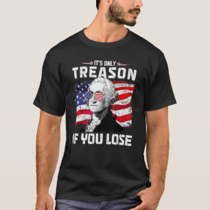 T-shirt George Washington C'est seulement la trahison si v