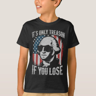 T-shirt George Washington C'est seulement la trahison si v