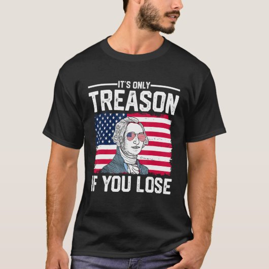 T-shirt George Washington It s Only Treason If You Lose 2 (Devant)