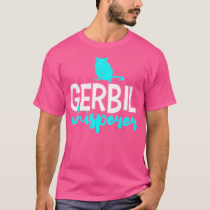 T-shirt Gérbil Gérbil Citation Drôle De Chuchoteur