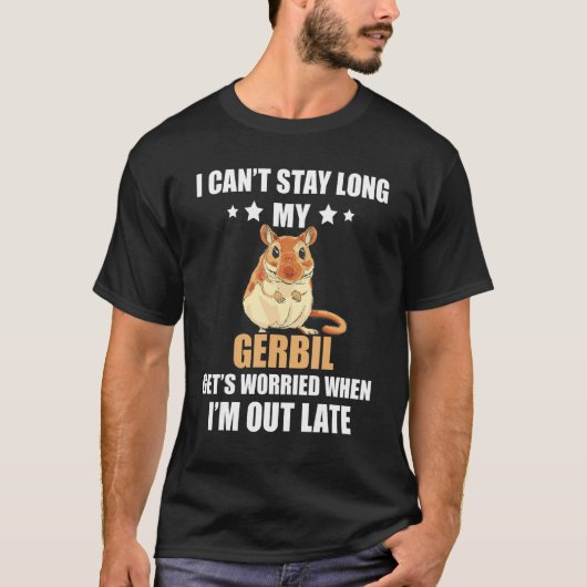 T-shirt Gerbil Je ne peux pas rester longtemps Mon Gebril (Devant)