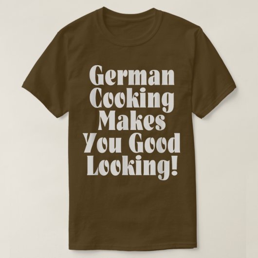 T-shirt Gérman Cooking Makes You Good Looking  (Design devant)