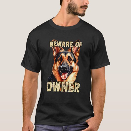 T-shirt German Shepherd Beware of Owner  Dog Owners Beware (Devant)