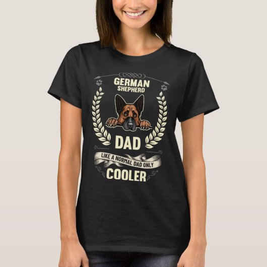 T-shirt German Shepherd Dad Like A Normal Dad Only Cooler  (Devant)