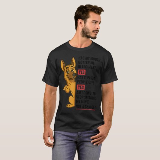 T-shirt German Shepherd Has My Mouth Gotten Me In Trouble (Devant entier)