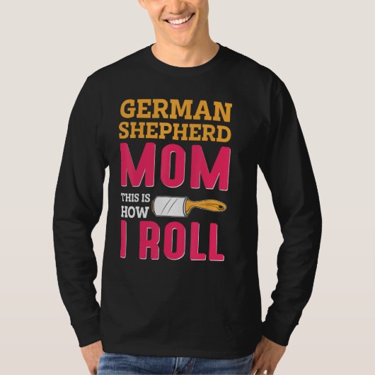 T-shirt German Shepherd Mom This Is How I Roll (Devant)