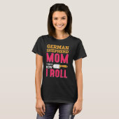 T-shirt German Shepherd Mom This Is How I Roll (Devant entier)
