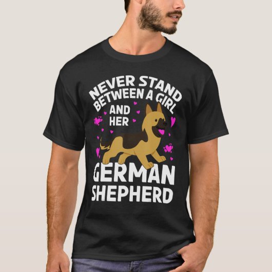 T-shirt German Shepherd Never Stand Between A Girl And Her (Devant)