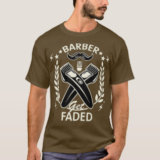 T-shirt Get Faded Barber Hairstyist Hairtravi