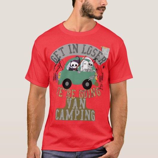 T-shirt Get in loser were going van camping friend (Devant)