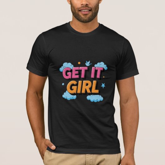 T-shirt Get It Girl Empowerment Typography Art (Devant)