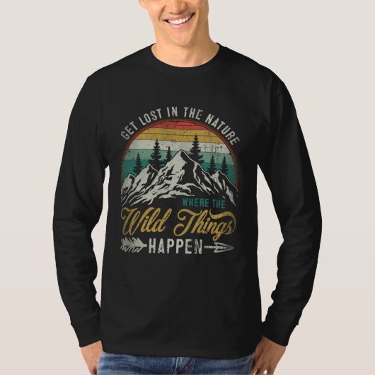 T-shirt Get Lost In Nature Where Wild Things Happen Campin (Devant)