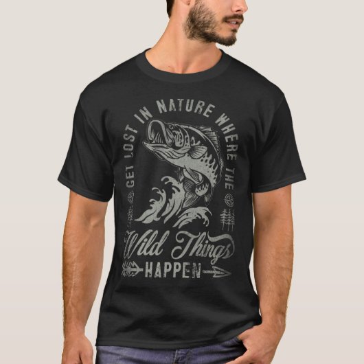 T-shirt Get Lost In Nature Where Wild Things Happen Fishin (Devant)