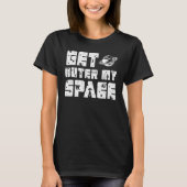 T-shirt Get outer my space i Need Distance (Devant)