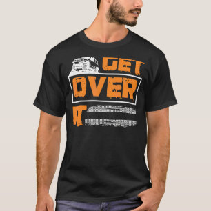 T-shirt Get Over It Offroad Adventure 4x4 Suv