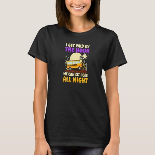 T-shirt Get Paid By Hour Halloween School Bus (Devant)