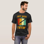 T-shirt Get Rich Or Buy Trying Day Trader Trading Investor (Devant entier)
