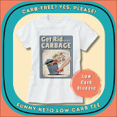 T-shirt Get Rid Of The Carbage Low Carb Keto Funny Diet