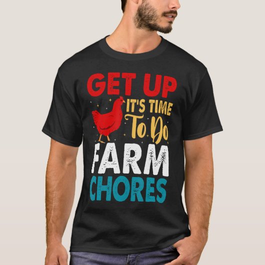 T-shirt Get Up It's Time To Do Farm Chores Funny Chicken F (Devant)