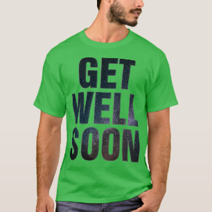 T-SHIRT GET WELL