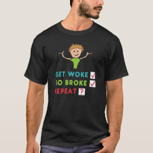 T-shirt Get Woke Go Broke