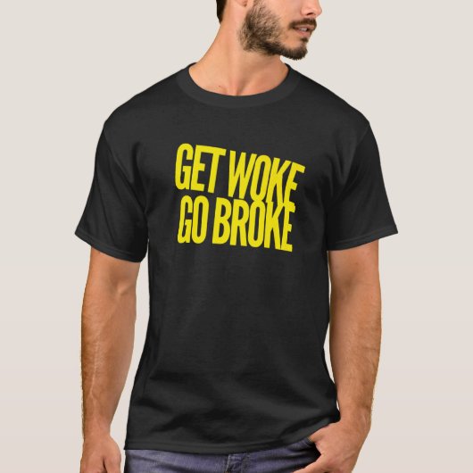 T-shirt Get Woke Go Broke Anti Woke Liberté d'expression A (Devant)
