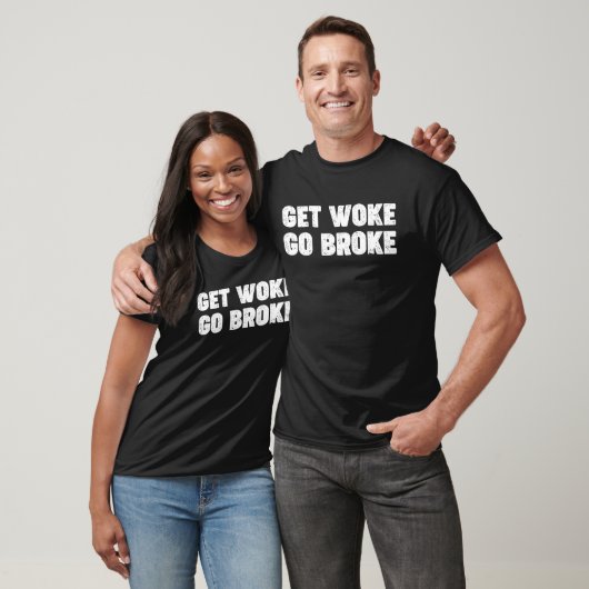 T-shirt 'Get Woke Go Broke' Drôle Ironique En Disant Une P (Unisexe)