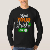 T-shirt Get Your Irish On Saint Patricks Drink Paddys Day  (Devant)