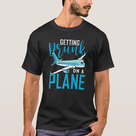 T-shirt Getting Drunk On A Plane   Airplane  Plane (Devant)