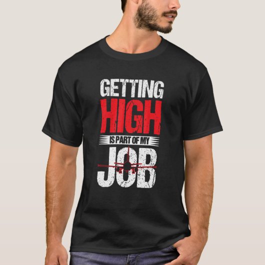 T-shirt Getting High Part Of My Job Airplane Pilot Men & W (Devant)