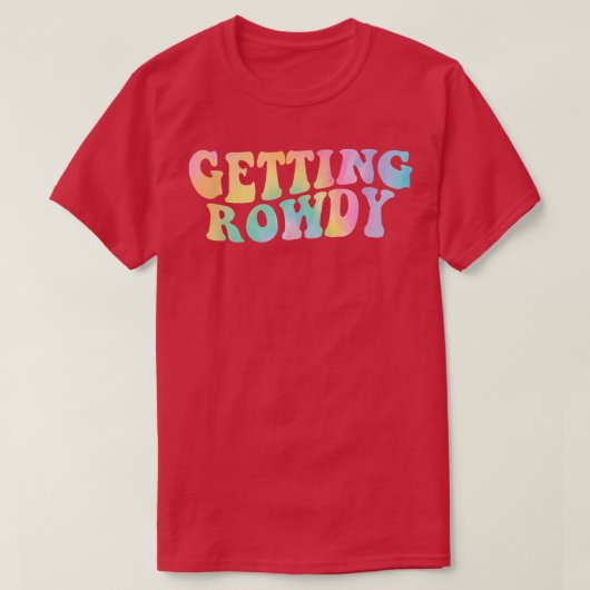 T-shirt Getting Hitched Getting Rowdy Bride Party Bachelor (Design devant)