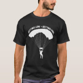T-shirt Getting Low For Skydivers Parachuting Skydiving (Devant)