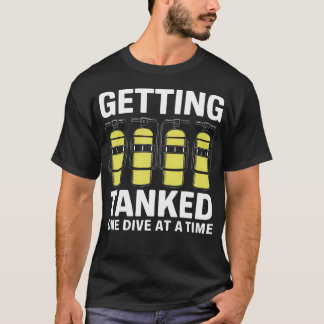T-shirt Getting Tanked One Dive At A Time Scuba Diving Adv