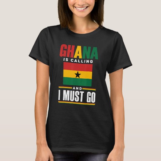 T-shirt Ghana Ghanaian Ghana Flag Ghana Is Calling And I M (Devant)