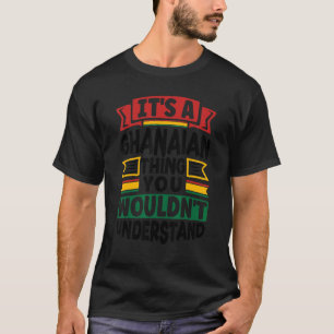 T-shirt Ghana Ghanéen Drapeau du Ghana C'est une chose gha