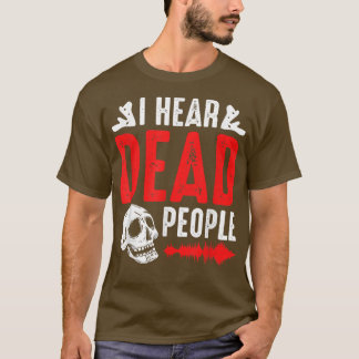 T-shirt Ghost Hunter I Hear Dead People Paranormal Investi