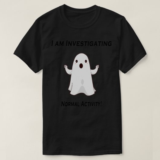 T-shirt Ghost recherche effrayante activité normale (Design devant)