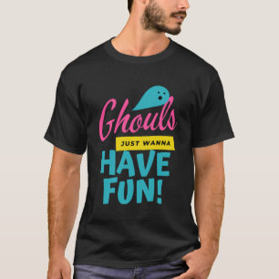 T-shirt Ghouls veut juste avoir plaisir Ghost Halloween