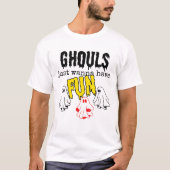 T-shirt Ghouls veut juste s'amuser.w (Devant)