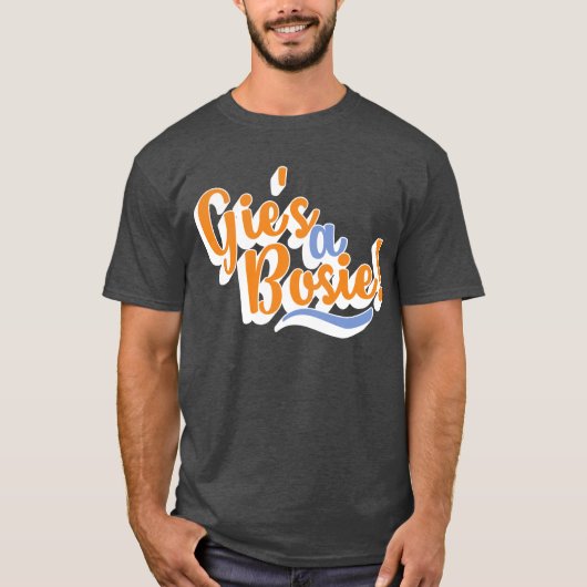 T-shirt Gie's A Bosie ! Scottish Doric Dialect (Devant)