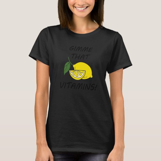 T-shirt Gimme That Vitamins Lemons Citrus Fruits (Devant)