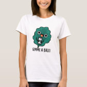T-shirt Gimme Un Kale Funny Veggie Pun (Devant)