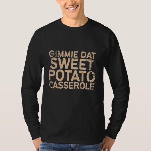 T-shirt Gimmie Dat Sweet Potato Casserole Thanksgiving Foo (Devant)