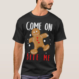 T-shirt Gingerbread Man Come On Bite Me XMAS Cute Baking C
