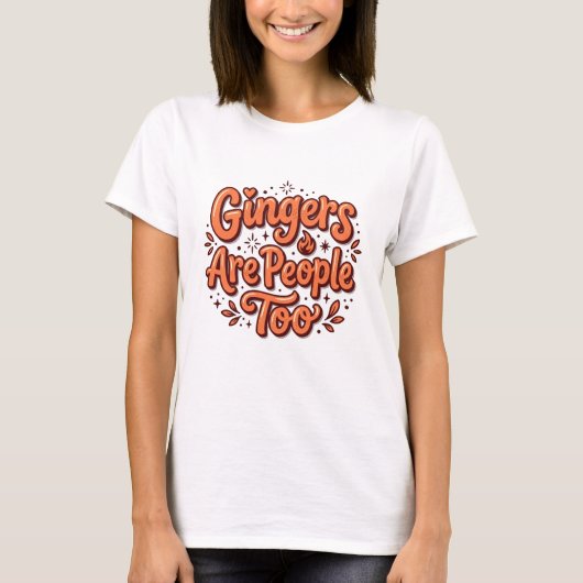 T-shirt Gingers Are People Too (Devant)
