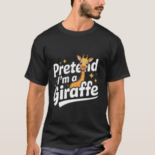 T-shirt Girafe Fais semblant que je suis une girafe