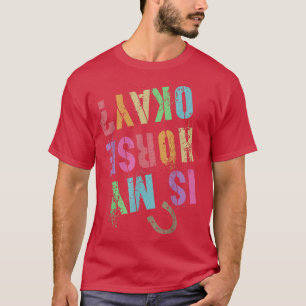 T-shirt Girl Horseback Rider IS MY HORSE OK Equestrian T